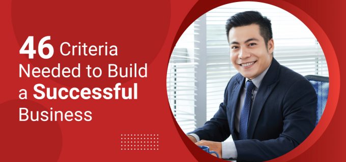 46 Criteria Needed to Build a Successful Business