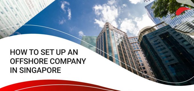 How to Set Up an Offshore Company in Singapore