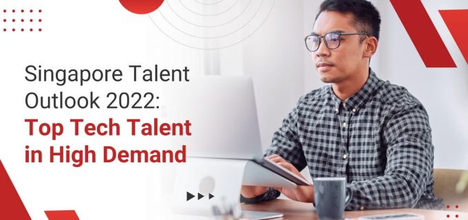 Singapore Talent Outlook 2022: Top Tech Talent in High Demand