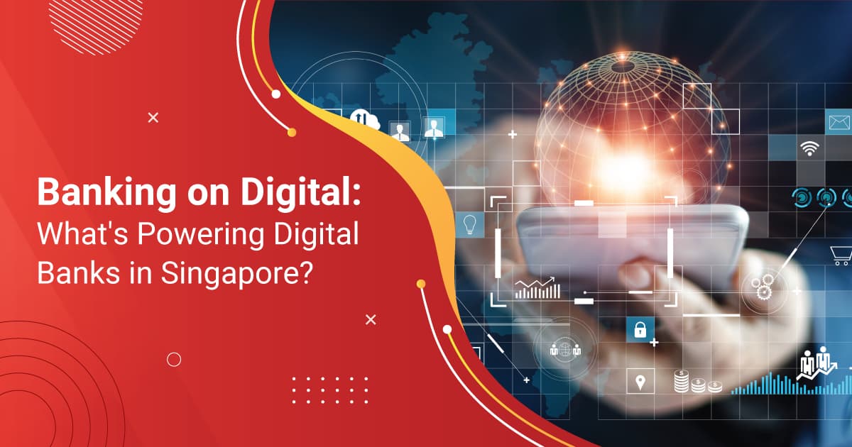 Banking on Digital: What’s Powering Digital Banks in Singapore?