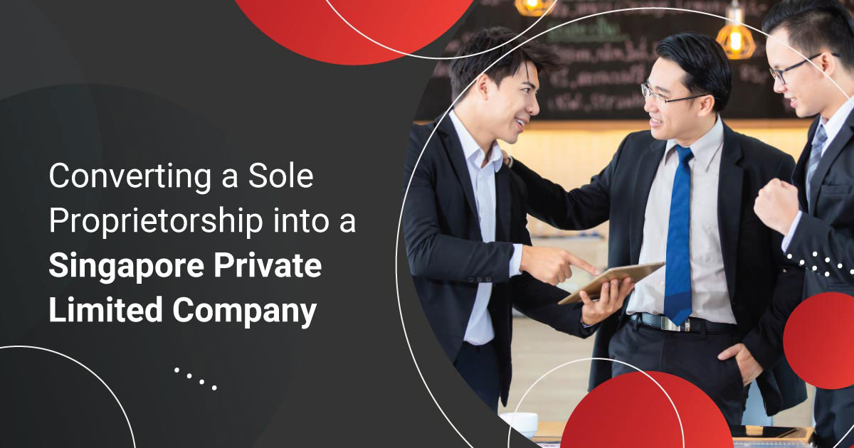 Converting a Sole Proprietorship into a Singapore Private Limited Company