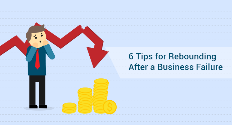 6 Tips for Rebounding After a Business Failure | Business Blog